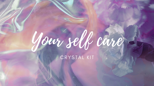 Your Self Care Crystal Kit